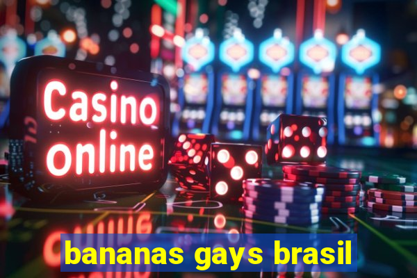 bananas gays brasil